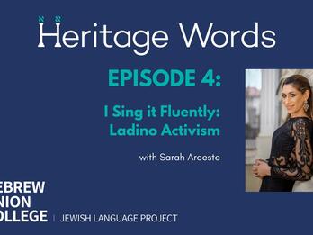 Thumbnail title card with headshot of Sarah Aroeste, the words "Heritage Words, Episode 4: I Sing it Fluently: Ladino Activism", and the logo for the Hebrew Union College Jewish Education Project.