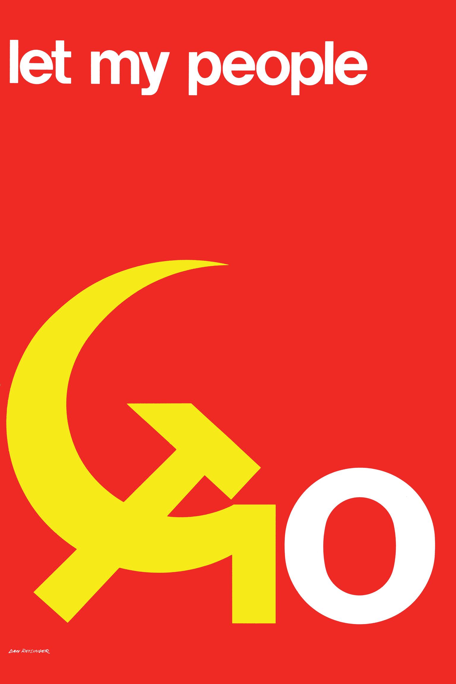 Poster featuring the text "let my people" across the top and followed by "GO" on the bottom, comprised of a hammer and sickle as the"G" next to a large letter "O." 